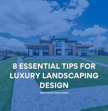 8 Essential Tips for Luxury Landscaping Design